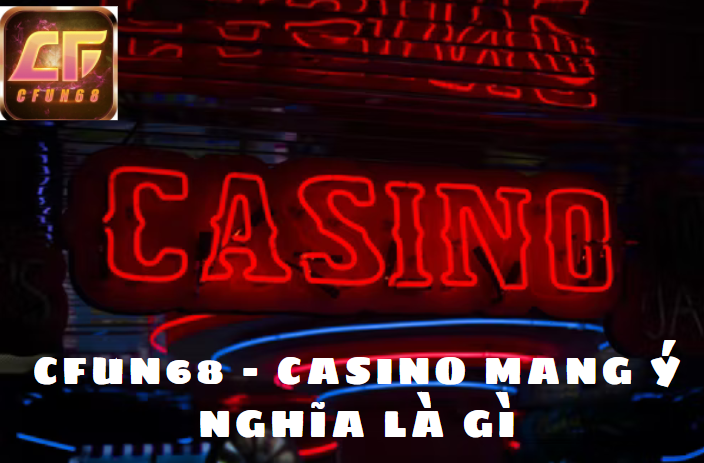 Cfun68 Bí mật của casino mà ít ai biết